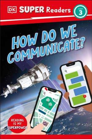 Dk: DK Super Readers Level 3 How Do We Communicate?