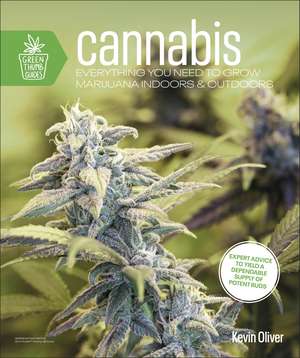 Cannabis: Everything You Need to Grow Marijuana Indoors and Outdoors de Kevin Oliver