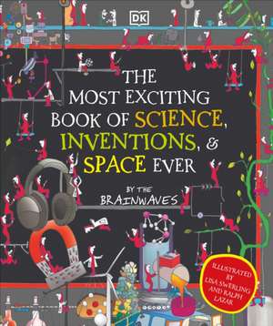 The Most Exciting Book of Science, Inventions, and Space Ever de Dk