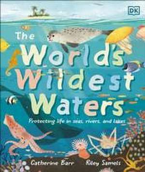 The World's Wildest Waters de Catherine Barr