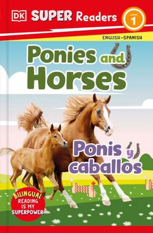 DK Super Readers Level 1 Bilingual Ponies and Horses - Ponis Y Caballos de Dk