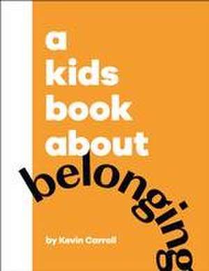 A Kids Book about Belonging de Kevin Carroll