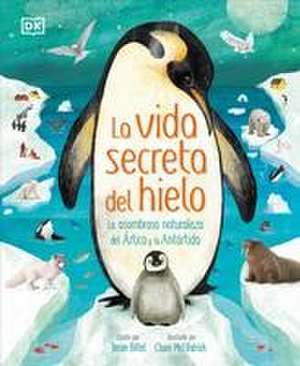 La Vida Secreta del Hielo (the Frozen Worlds) de Jason Bittel