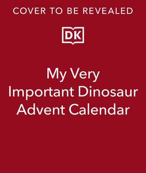 My Very Important Dinosaur Advent Calendar de Dk