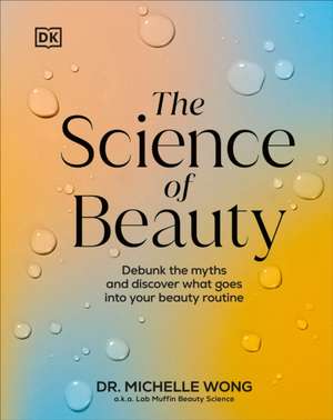 The Science of Beauty de Michelle Wong