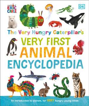 The Very Hungry Caterpillar's Very First Animal Encyclopedia de Dk