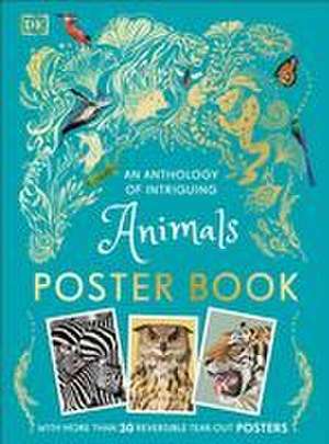 An Anthology of Intriguing Animals Poster Book de Dk