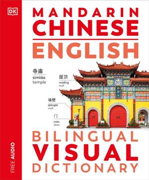 Mandarin Chinese - English Bilingual Visual Dictionary de Dk