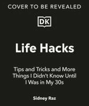 Life Hacks, Tips and Tricks de Sidney Raz