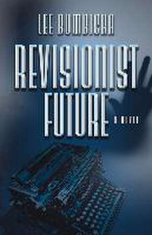 Revisionist Future de Lee Bumbicka