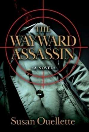 The Wayward Assassin de Susan Ouellette