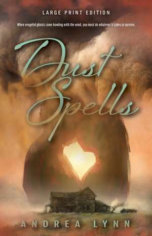 Dust Spells (Large Print Edition) de Andrea Lynn
