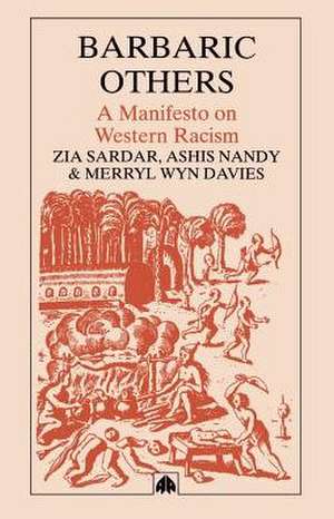 Barbaric Others: A Manifesto on Western Racism de Ziauddin Sardar