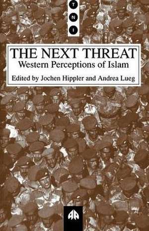 The Next Threat: Western Perceptions of Islam de Jochen Hippler