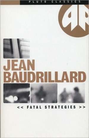 Fatal Strategies de Jean Baudrillard