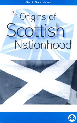 The Origins of Scottish Nationhood de Neil Davidson