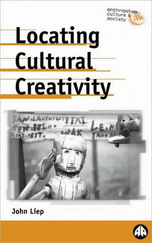 Locating Cultural Creativity de John Liep