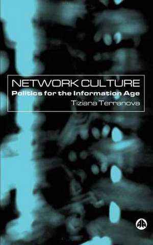 Network Culture – Politics For the Information Age de Tiziana Terranova