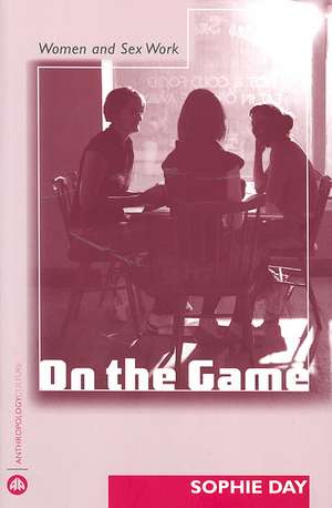 On the Game: Women and Sex Work de Sophie Day