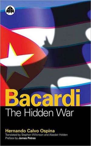 Bacardi: The Hidden War de Hernando Calvo Ospina