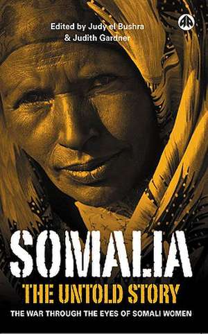 Somalia - the Untold Story: The War Through the Eyes of Somali Women de Judith Gardner