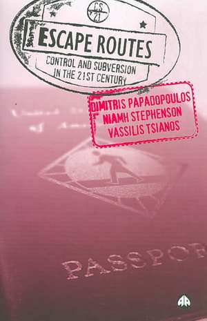 Escape Routes: Control and Subversion in the Twenty-First Century de Dimitris Papadopoulos