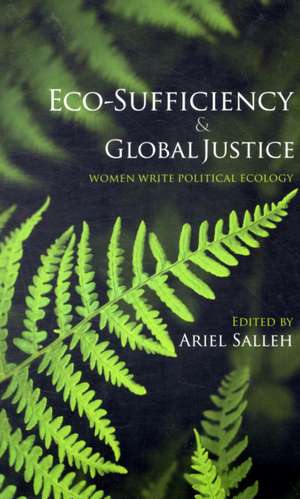 Eco-Sufficiency and Global Justice: Women Write Political Ecology de Ariel Salleh