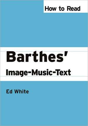 How to Read Barthes' Image-Music-Text de Ed White