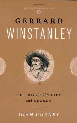 Gerrard Winstanley: The Digger's Life and Legacy de John Gurney