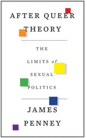 After Queer Theory: The Limits of Sexual Politics de James Penney