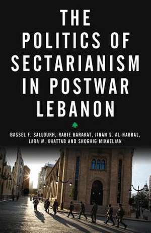 The Politics of Sectarianism in Postwar Lebanon de Bassel Salloukh