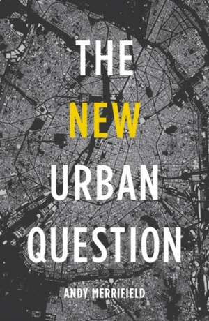 The New Urban Question de Andy Merrifield