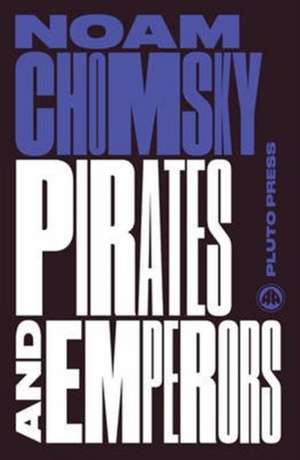 Pirates and Emperors, Old and New – International Terrorism in the Real World de Noam Chomsky