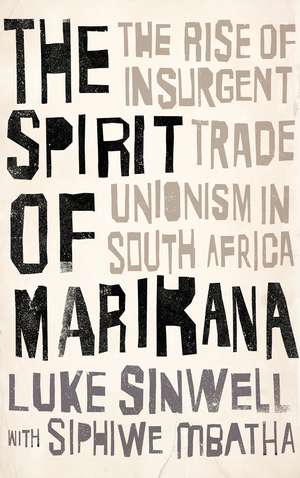 The Spirit of Marikana: The Rise of Insurgent Trade Unionism in South Africa de Luke Sinwell