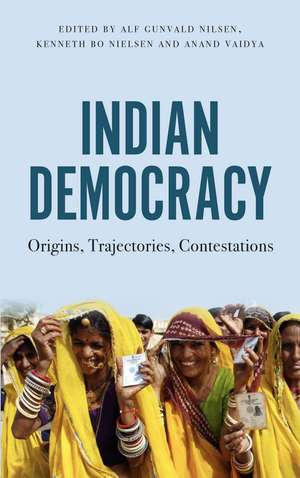 Indian Democracy: Origins, Trajectories, Contestations de Alf Gunvald Nilsen