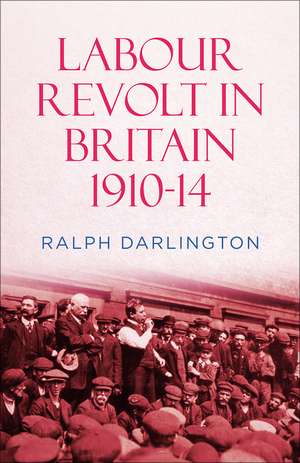 Labour Revolt in Britain 1910-14 de Ralph Darlington