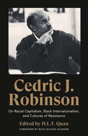 Cedric J. Robinson: On Racial Capitalism, Black Internationalism, and Cultures of Resistance de Cedric J. Robinson