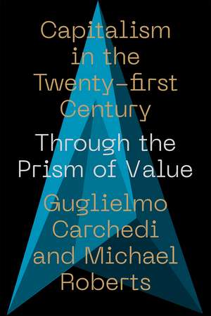 Capitalism in the 21st Century: Through the Prism of Value de Guglielmo Carchedi