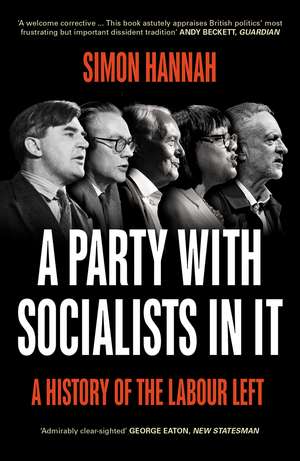 A Party with Socialists in It: A History of the Labour Left de Simon Hannah