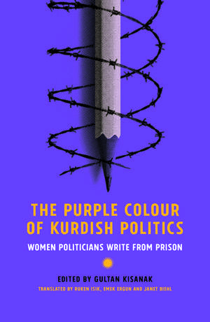 The Purple Color of Kurdish Politics: Women Politicians Write from Prison de Gültan Kisanak