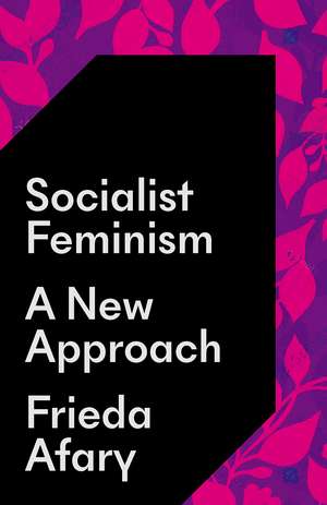 Socialist Feminism: A New Approach de Frieda Afary