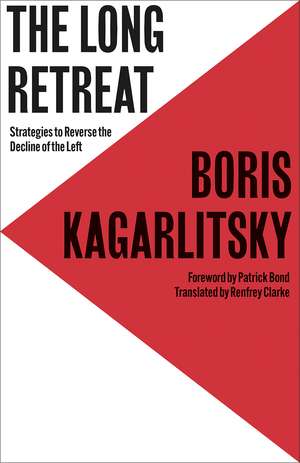 The Long Retreat: Strategies to Reverse the Decline of the Left de Boris Kagarlitsky