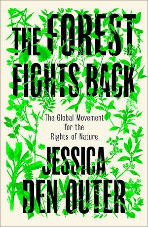 The Forest Fights Back: A Global Movement for the Rights of Nature de Jessica den Outer