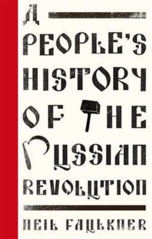 A People's History of the Russian Revolution de Neil Faulkner