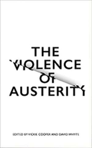 The Violence of Austerity de David Whyte