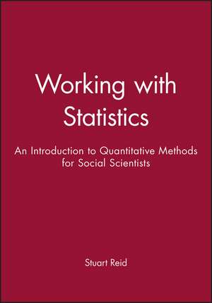 Working with Statistics – An Introduction to Quantitative Methods for Social Scientists de S Reid