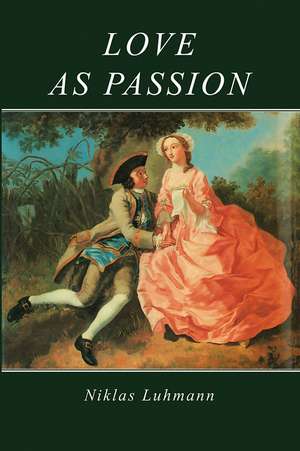 Love as Passion – The Codification of Intimacy de N Luhmann