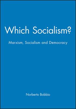 Which Socialism? de Norberto Bobbio