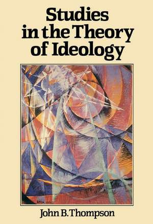 Studies in the Theory of Ideology de JB Thompson