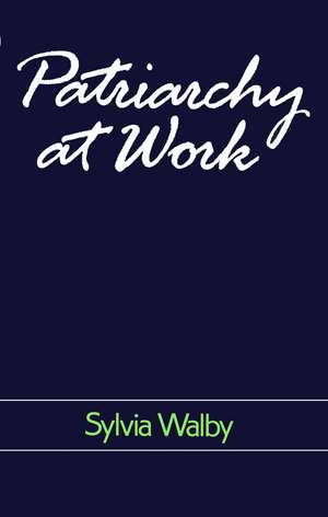 Patriarchy at Work – Patriarchal and Capitalist Relations in Employment de S Walby